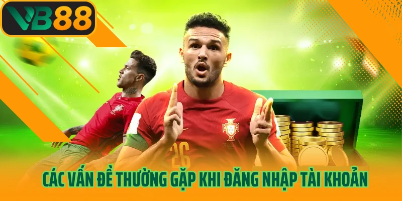 Các vấn đề thường gặp khi đăng nhập tài khoản