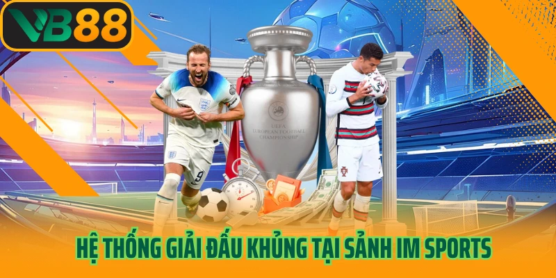 Hệ thống giải đấu khủng tại sảnh IM sports
