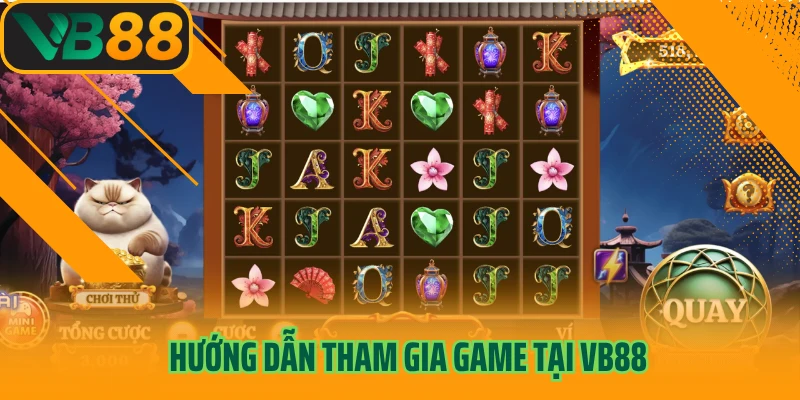 Hướng dẫn tham gia game tại Vb88