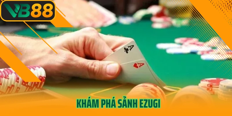 Khám phá sảnh Ezugi