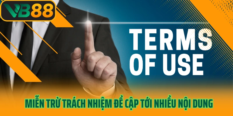 Miễn trừ trách nhiệm đề cập tới nhiều nội dung