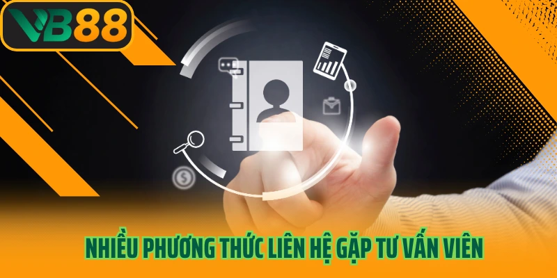 Nhiều phương thức liên hệ gặp tư vấn viên