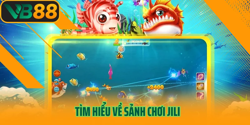 Tìm hiểu về sảnh chơi Jili