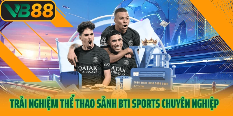 Trải nghiệm thể thao sảnh BTi Sports chuyên nghiệp