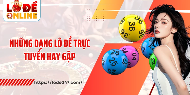 Những dạng lô đề trực tuyến hay gặp